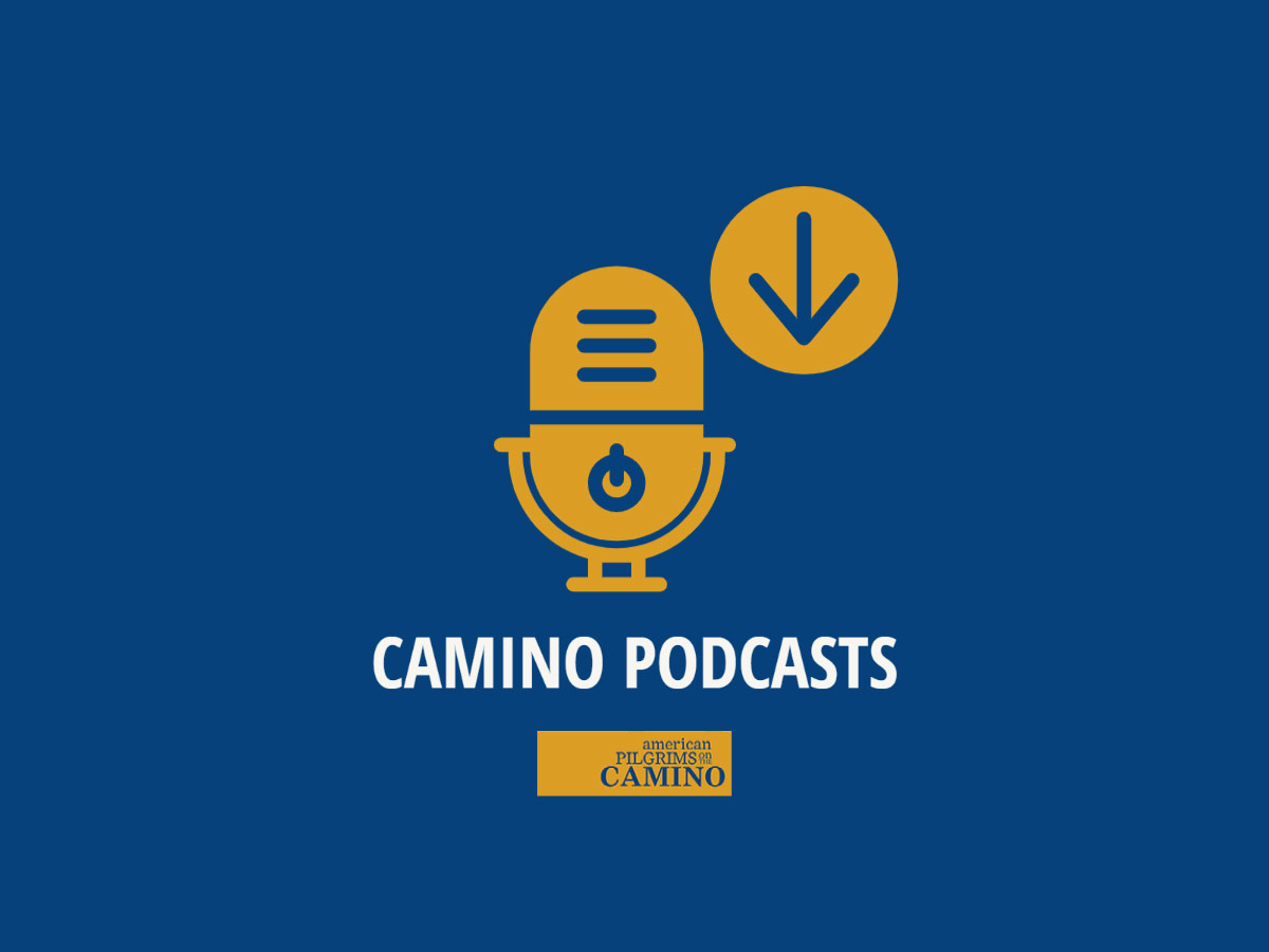 Camino podcasts, with American Pilgrims logo.