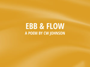 CW Johnson Ebb & Flow poem